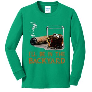 ILl Be In The Backyard Funny Cigar And Bourbon Lovers Kids Long Sleeve Shirt