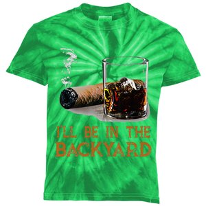 ILl Be In The Backyard Funny Cigar And Bourbon Lovers Kids Tie-Dye T-Shirt