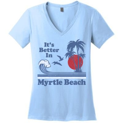It's Better In Myrtle Beach South Carolina Vintage 80's 70's Women's V-Neck T-Shirt