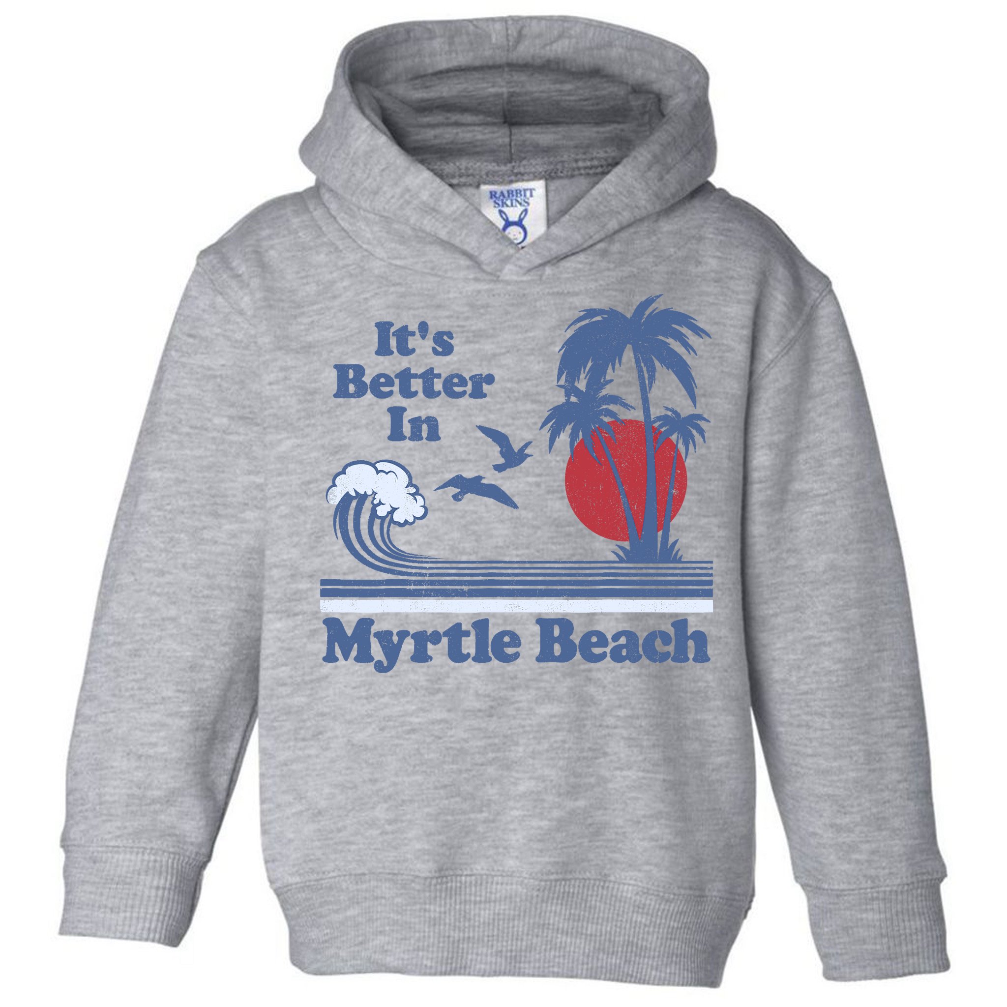 It's Better In Myrtle Beach South Carolina Vintage 80's 70's Toddler Hoodie