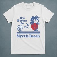 It's Better In Myrtle Beach South Carolina Vintage 80's 70's T-Shirt