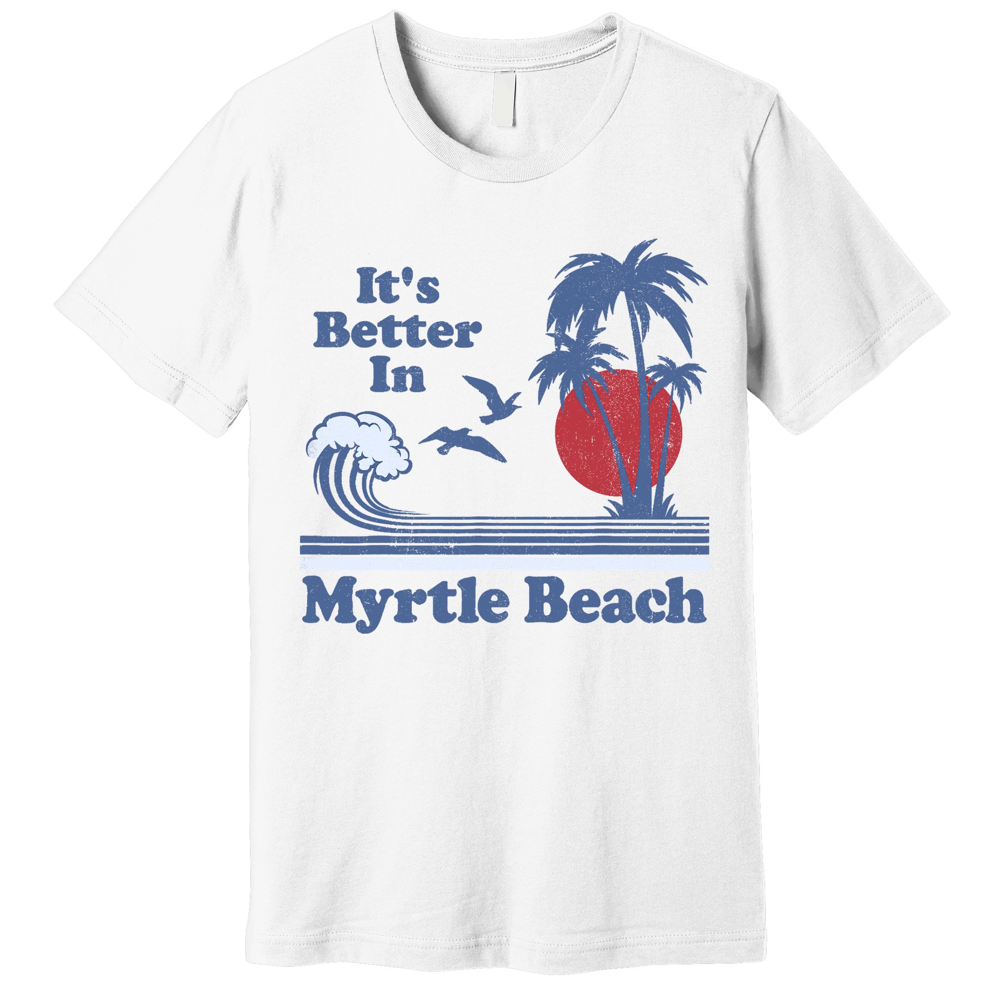 It's Better In Myrtle Beach South Carolina Vintage 80's 70's Premium T-Shirt
