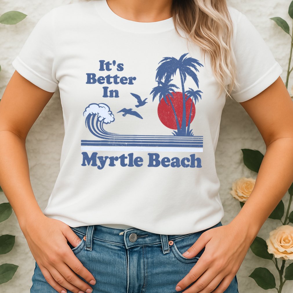 It's Better In Myrtle Beach South Carolina Vintage 80's 70's Womens T-Shirt