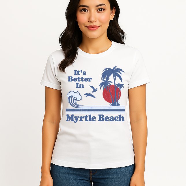 It's Better In Myrtle Beach South Carolina Vintage 80's 70's Womens T-Shirt