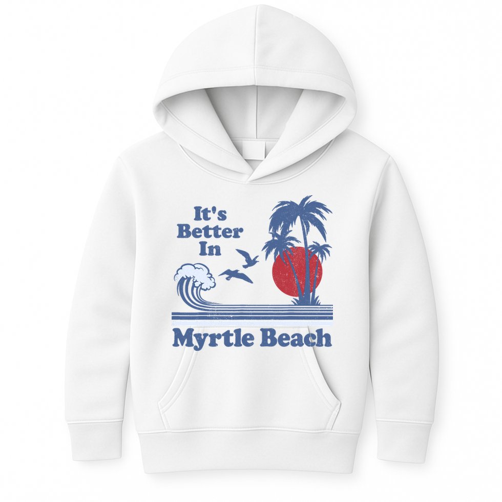 It's Better In Myrtle Beach South Carolina Vintage 80's 70's Kids Hoodie