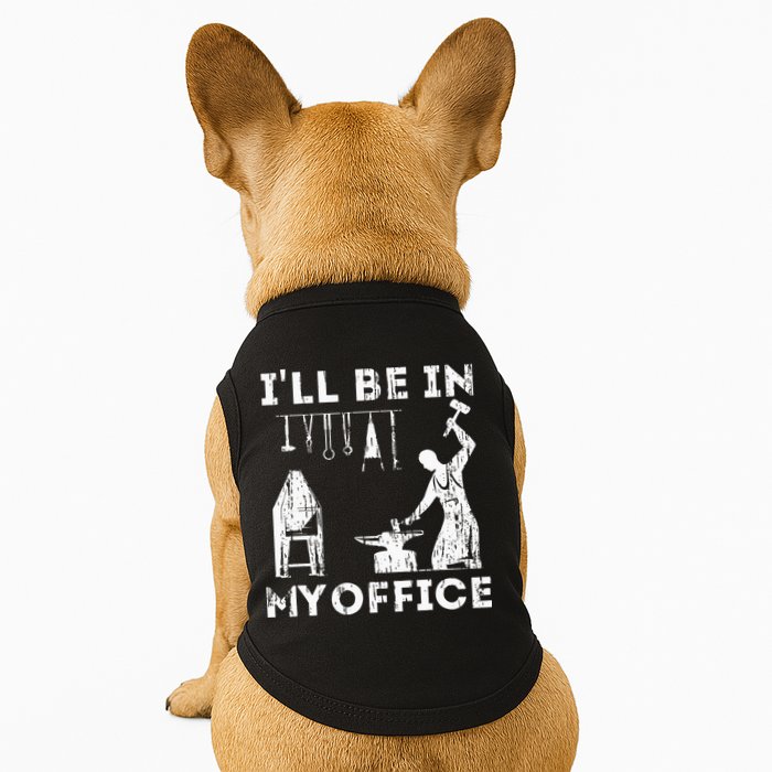 Ill Be In My Office Forging Blacksmith Forge Tools Doggie Tank
