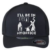 Ill Be In My Office Forging Blacksmith Forge Tools Flexfit Unipanel Trucker Cap
