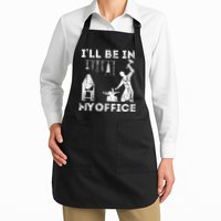Ill Be In My Office Forging Blacksmith Forge Tools Apron