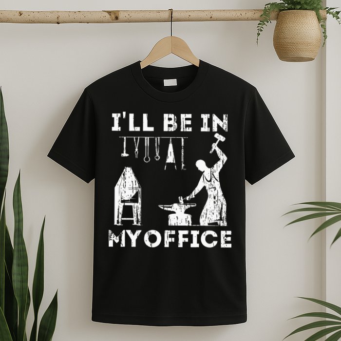 Ill Be In My Office Forging Blacksmith Forge Tools T-Shirt