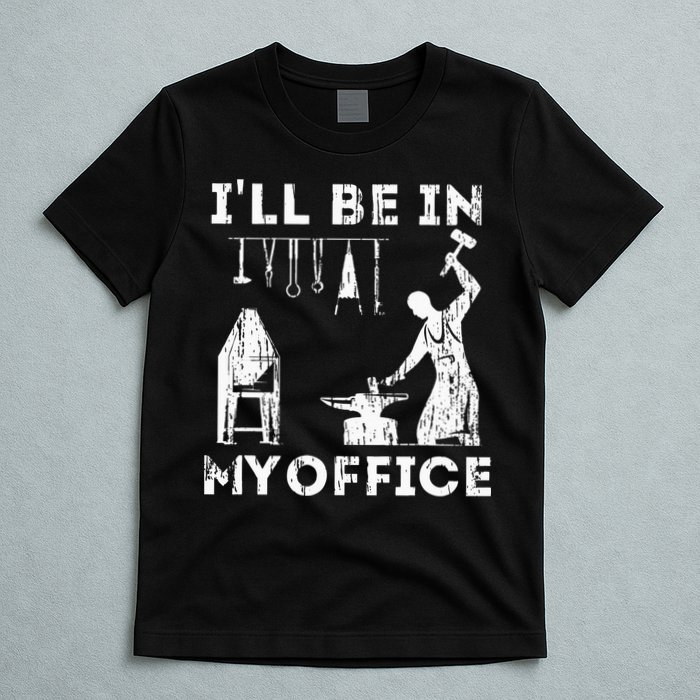 Ill Be In My Office Forging Blacksmith Forge Tools T-Shirt