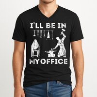Ill Be In My Office Forging Blacksmith Forge Tools V-Neck T-Shirt