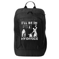 Ill Be In My Office Forging Blacksmith Forge Tools City Backpack