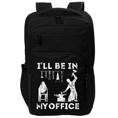Ill Be In My Office Forging Blacksmith Forge Tools Impact Tech Backpack