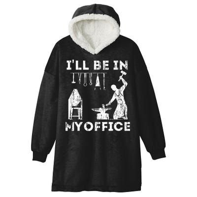 Ill Be In My Office Forging Blacksmith Forge Tools Hooded Wearable Blanket