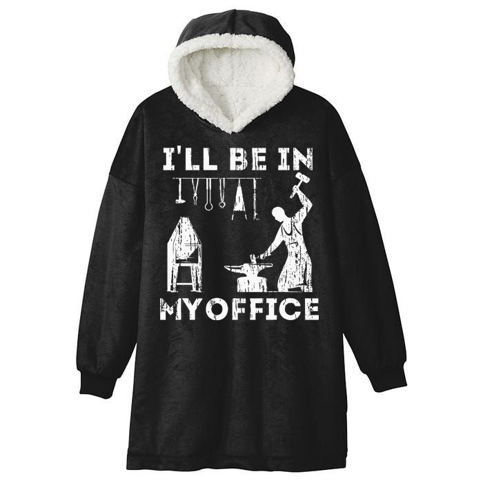 Ill Be In My Office Forging Blacksmith Forge Tools Hooded Wearable Blanket
