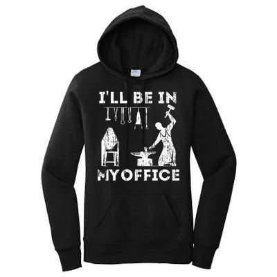 Ill Be In My Office Forging Blacksmith Forge Tools Women's Pullover Hoodie