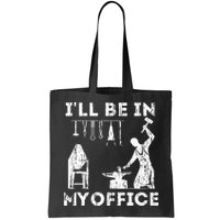 Ill Be In My Office Forging Blacksmith Forge Tools Bag