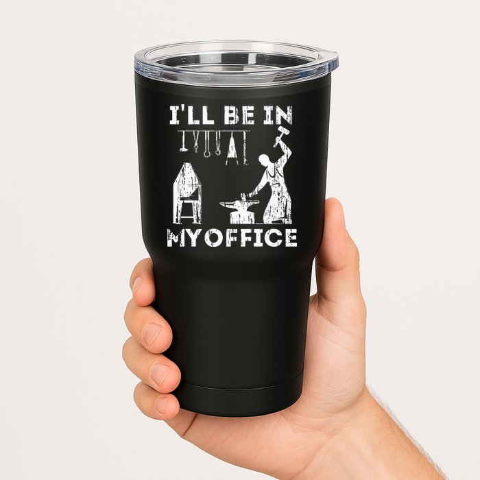 Ill Be In My Office Forging Blacksmith Forge Tools Tumbler