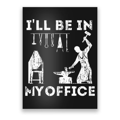 Ill Be In My Office Forging Blacksmith Forge Tools Poster