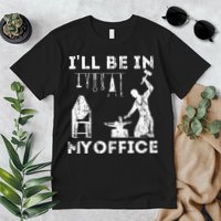 Ill Be In My Office Forging Blacksmith Forge Tools Premium T-Shirt