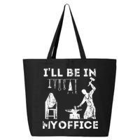 Ill Be In My Office Forging Blacksmith Forge Tools 25L Jumbo Tote