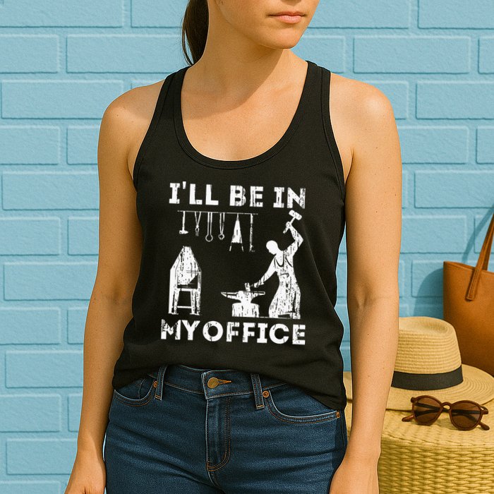 Ill Be In My Office Forging Blacksmith Forge Tools Womens Tank Top
