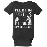 Ill Be In My Office Forging Blacksmith Forge Tools Baby Bodysuit