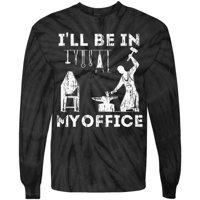 Ill Be In My Office Forging Blacksmith Forge Tools Tie-Dye Long Sleeve Shirt