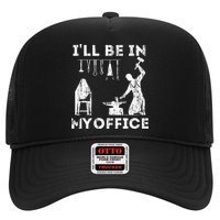 Ill Be In My Office Forging Blacksmith Forge Tools Trucker Hat