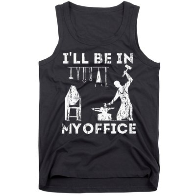 Ill Be In My Office Forging Blacksmith Forge Tools Tank Top