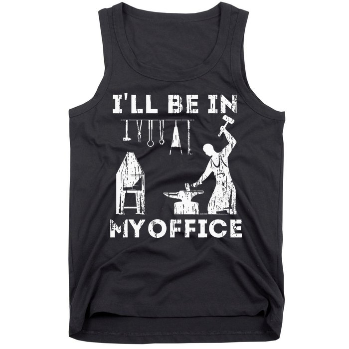 Ill Be In My Office Forging Blacksmith Forge Tools Tank Top