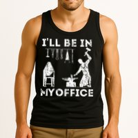 Ill Be In My Office Forging Blacksmith Forge Tools Tank Top