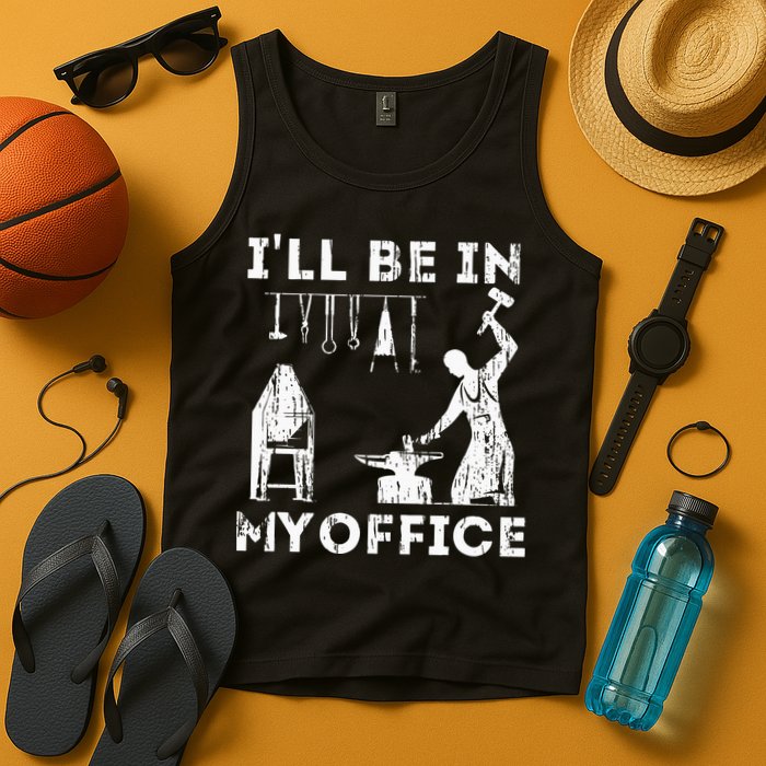 Ill Be In My Office Forging Blacksmith Forge Tools Tank Top