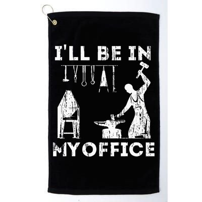 Ill Be In My Office Forging Blacksmith Forge Tools Golf Towel