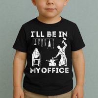 Ill Be In My Office Forging Blacksmith Forge Tools Toddler T-Shirt