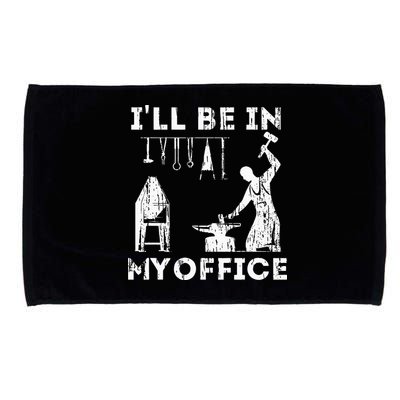 Ill Be In My Office Forging Blacksmith Forge Tools Microfiber Hand Towel