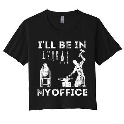 Ill Be In My Office Forging Blacksmith Forge Tools Crop Top