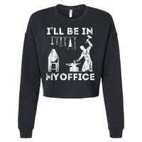 Ill Be In My Office Forging Blacksmith Forge Tools Cropped Pullover Crew