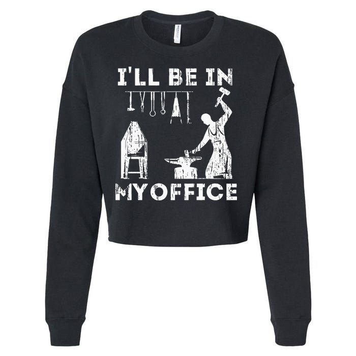 Ill Be In My Office Forging Blacksmith Forge Tools Cropped Pullover Crew