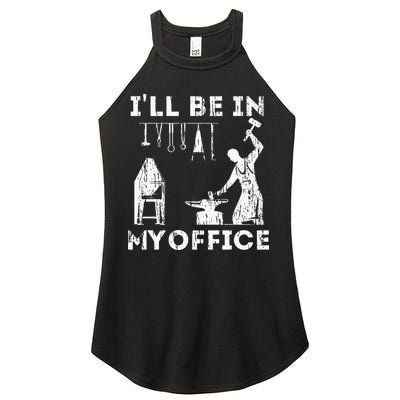 Ill Be In My Office Forging Blacksmith Forge Tools Women's Perfect Tri Rocker Tank