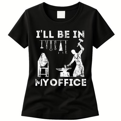 Ill Be In My Office Forging Blacksmith Forge Tools Womens T-Shirt