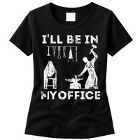 Ill Be In My Office Forging Blacksmith Forge Tools Womens T-Shirt