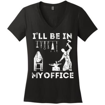 Ill Be In My Office Forging Blacksmith Forge Tools Women's V-Neck T-Shirt