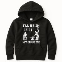 Ill Be In My Office Forging Blacksmith Forge Tools Kids Hoodie