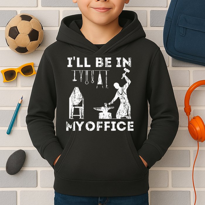 Ill Be In My Office Forging Blacksmith Forge Tools Kids Hoodie