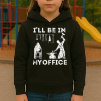 Ill Be In My Office Forging Blacksmith Forge Tools Kids Hoodie