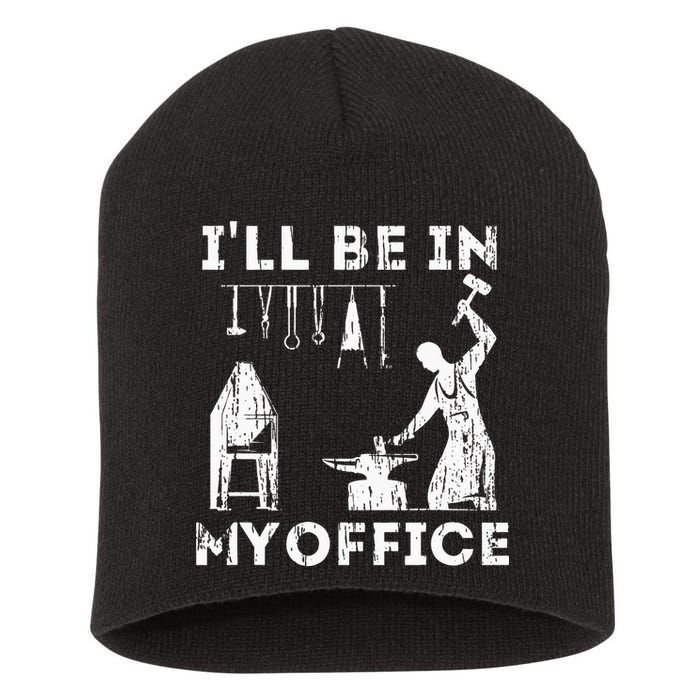 Ill Be In My Office Forging Blacksmith Forge Tools Short Acrylic Beanie