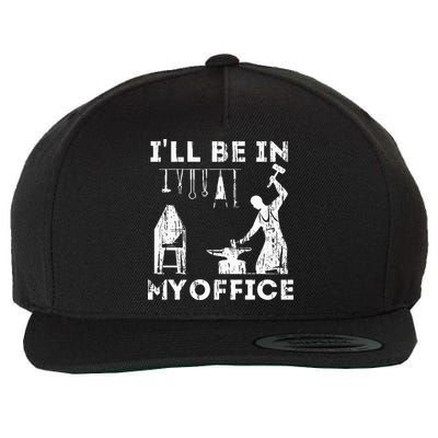 Ill Be In My Office Forging Blacksmith Forge Tools Wool Snapback Cap
