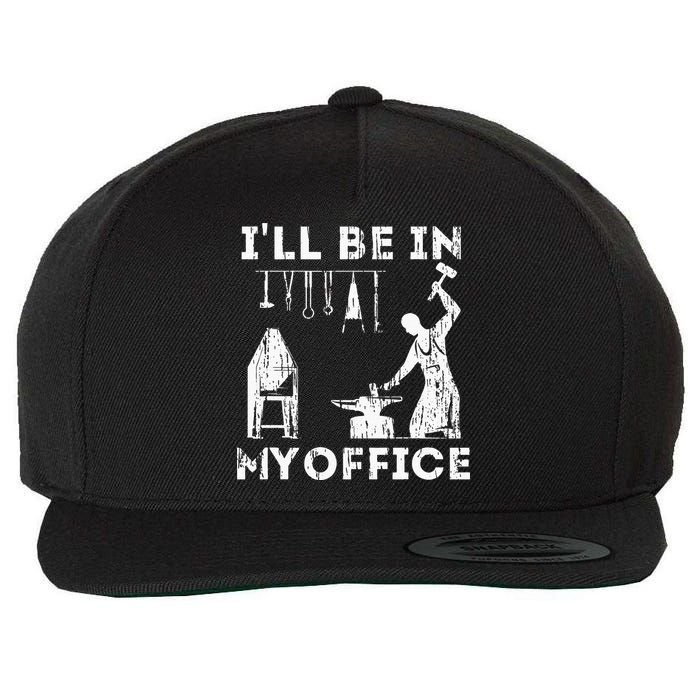 Ill Be In My Office Forging Blacksmith Forge Tools Wool Snapback Cap