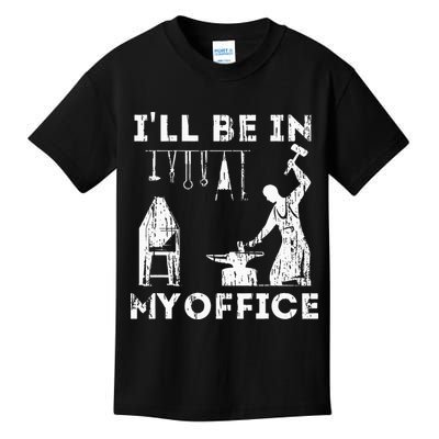 Ill Be In My Office Forging Blacksmith Forge Tools Kids T-Shirt